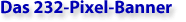 Das 232-Pixel-Banner