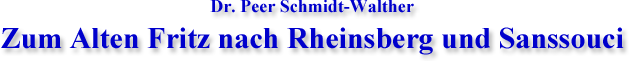Dr. Peer Schmidt-Walther: Zum Alten Fritz nach Rheinsberg und Sanssouci