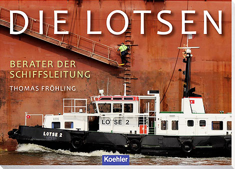 Foto: Koehlers Verlagsgesellschaft, Hamburg Die Lotsen Berater der Schiffsleitung