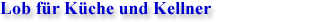 Lob fr Kche und Kellner