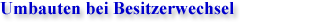 Umbauten bei Besitzerwechsel